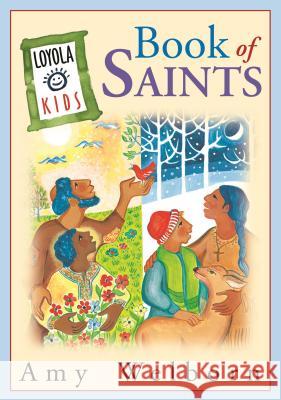 The Loyola Kids Book of Saints Amy Welborn 9780829415346 Loyola Press - książka