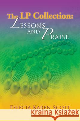 The LP Collection: Lessons and Praise Scott, Felecia Karen 9781479775170 Xlibris Corporation - książka