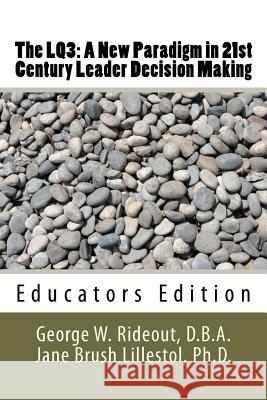 The LQ3: A New Paradigm in 21st Century Leader Decision Making: Educators Edition Lillestol, Jane Brush 9780615585765 Evolution Strategists Press - książka