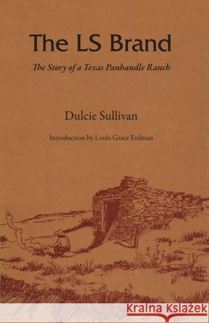 The Ls Brand: The Story of a Texas Panhandle Ranch Dulcie Sullivan Loula Grace Erdman 9780292746350 University of Texas Press - książka