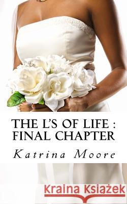 The L's Of life: Final Chapter Moore, Katrina 9781519520791 Createspace Independent Publishing Platform - książka