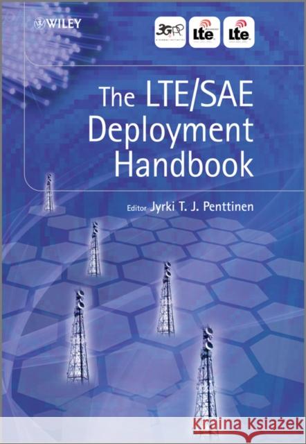 The Lte / Sae Deployment Handbook Penttinen, Jyrki T. J. 9780470977262 John Wiley & Sons - książka