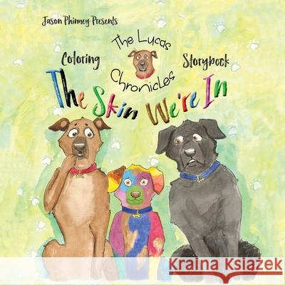 The Lucas Chronicles: The Skin We're In Coloring Storybook Jason Phinney Erin Bennett Jason Phinney 9780996942850 Lenny Paws Press - książka