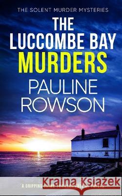 THE LUCCOMBE BAY MURDERS a gripping crime thriller full of twists Pauline Rowson   9781804051757 Joffe Books Ltd - książka