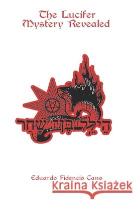 The Lucifer Mystery Revealed Eduardo Fidencio Cano 9798760100313 Independently Published - książka