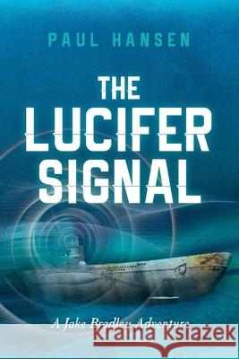 The Lucifer Signal: A Jake Bradley Adventure Paul Hansen 9781671715257 Independently Published - książka