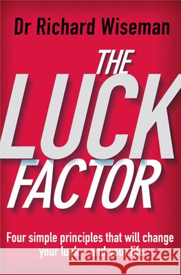 The Luck Factor: The Scientific Study of the Lucky Mind Richard Wiseman 9780099443247 Cornerstone - książka