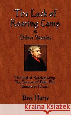 The Luck of Roaring Camp and Other Short Stories Bret Harte 9781603863438 Watchmaker Publishing - książka