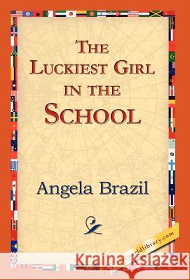 The Luckiest Girl in the School Angela Brazil 9781421823645 1st World Library - książka