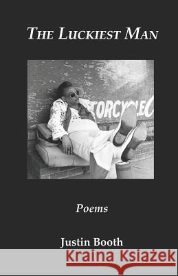 The Luckiest Man: Poems Justin Booth 9780578475035 Blue Horse Press - książka