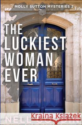 The Luckiest Woman Ever: (Molly Sutton Mysteries 2) Goddin, Nell 9781949841022 Beignet Books - książka