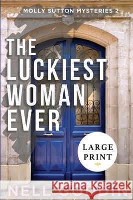 The Luckiest Woman Ever: (Molly Sutton Mysteries 2) LARGE PRINT Goddin, Nell 9781949841114 Cornelia Goddin - książka