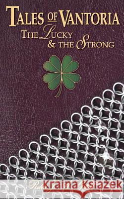 The Lucky and the Strong Robert J. a. Gilbert 9781494736033 Createspace - książka