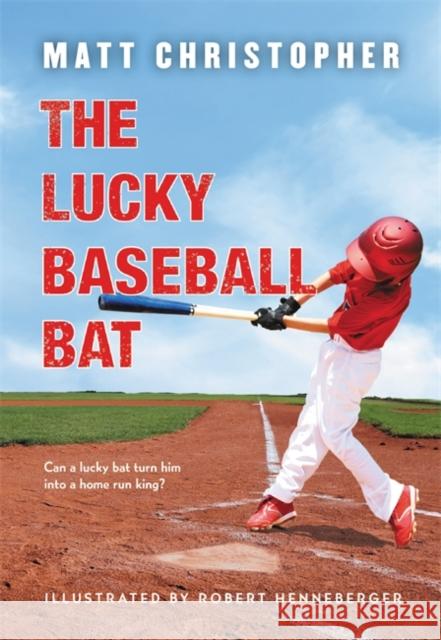 The Lucky Baseball Bat Matt Christopher Robert Henneberger 9780316531320 Little, Brown Books for Young Readers - książka