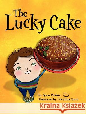 The Lucky Cake Anna Prokos Christina Tsevis 9780983856009 A-To-Z Publishing - książka