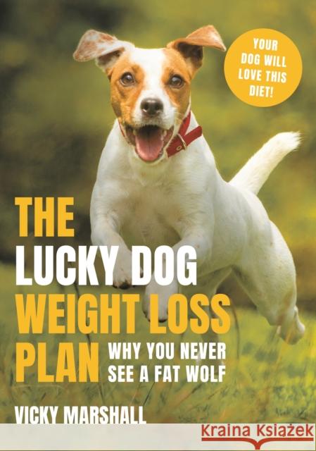 The Lucky Dog Weight Loss Plan: The Simple Way to Transform Your Dog's Weight (and Health) Marshall, Vicky 9781786697448  - książka