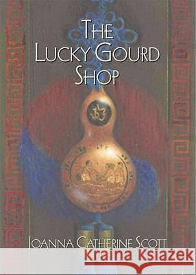 The Lucky Gourd Shop Scott, Joanna Catherine 9780743437356 Washington Square Press - książka