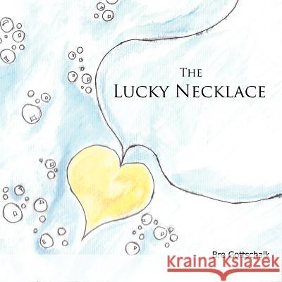 The Lucky Necklace Bre Gottschalk 9781438987255 Authorhouse - książka