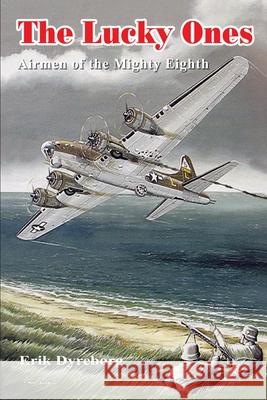 The Lucky Ones: Airmen of the Mighty Eighth Dyreborg, Erik 9780595249909 Writers Club Press - książka