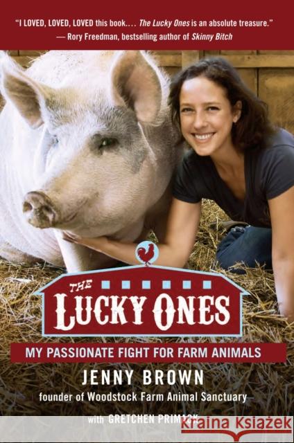 The Lucky Ones: My Passionate Fight for Farm Animals Jenny Brown 9781583335246 Avery Publishing Group - książka
