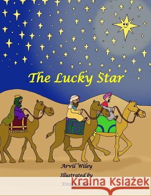 The Lucky Star Arvil Wiley Emily Kines 9780692723319 Precious Dreams Publishing - książka