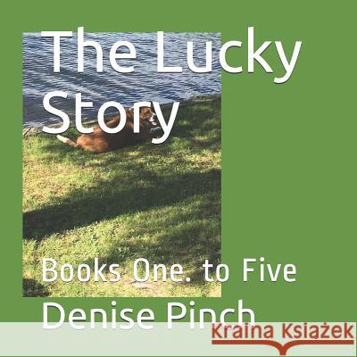 The Lucky Story: Books One. to Five Denise M. Pinch 9781728928739 Independently Published - książka