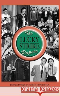 The Lucky Strike Papers: Journeys Through My Mother's Television Past (Revised Edition) (Hardback) Andrew Lee Fielding 9781629334097 BearManor Media - książka