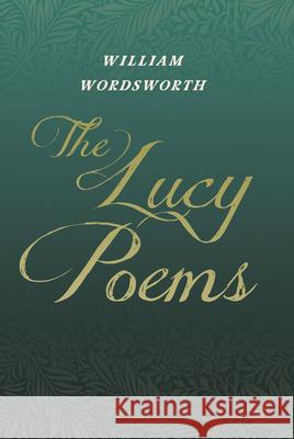 The Lucy Poems: Including an Excerpt from 'The Collected Writings of Thomas De Quincey' William Wordsworth Thomas de Quincey 9781528716284 Ragged Hand - Read & Co. - książka