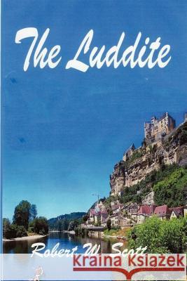 The Luddite Robert Scott 9781411604988 Lulu.com - książka