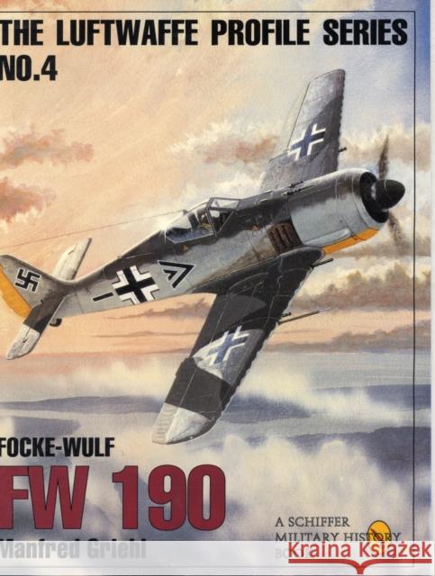 The Luftwaffe Profile Series, No. 4: Focke-Wulf FW 190 Griehl, Manfred 9780887408175 Schiffer Publishing - książka