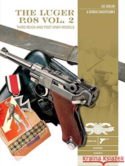 The Luger P.08, Vol. 2: Third Reich and Post-WWII Models Guillou, Luc 9780764361883 Schiffer Publishing - książka