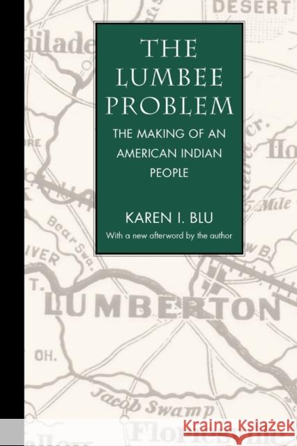 The Lumbee Problem: The Making of an American Indian People Blu, Karen I. 9780803261976 University of Nebraska Press - książka