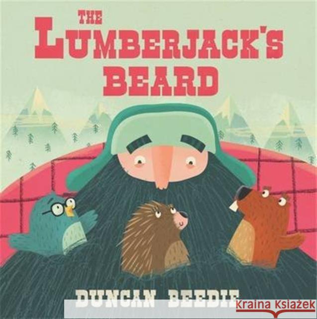 The Lumberjack's Beard Beedie, Duncan 9781783706884 Templar Publishing - książka