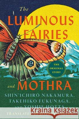The Luminous Fairies and Mothra Shin'ichiro Nakamura 9781517920012 University of Minnesota Press - książka