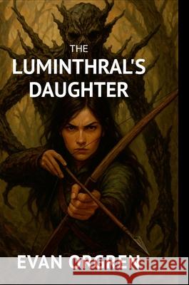 The Luminthral's Daughter (Hardcover) Evan Orgren Aldaberto Ignacio 9781959935117 Arrive Ltd. - książka