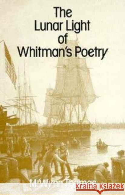 The Lunar Light of Whitman's Poetry M. Wynn Thomas 9780674539525 Harvard University Press - książka