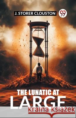 The Lunatic at Large J. Storer Clouston 9789363055971 Double 9 Books - książka