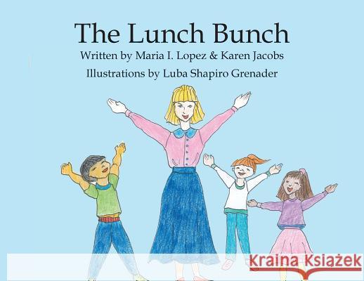 The Lunch Bunch Maria Lopez Karen Jacobs Luba Shapir 9780998211947 Karen Jacobs - książka