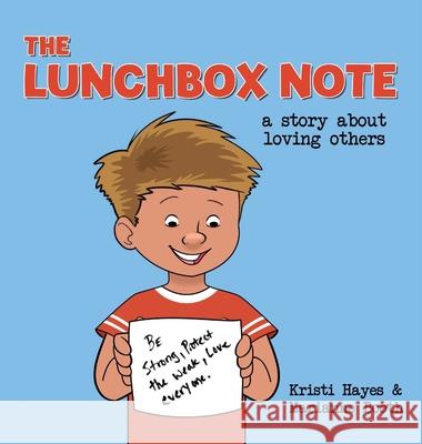 The Lunchbox Note: A Story About Loving Others Kristi Hayes, Marianne Booth 9781612448404 Halo Publishing International - książka