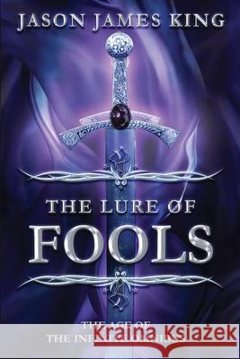 The Lure of Fools: The Age of the Infinite Omnibus Jason James King 9781733908528 Immortal Works LLC - książka