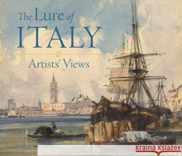 The Lure of Italy: Artists' Views J Paul Getty Museum                      Julian Brooks Alessandra Nardi 9781606065198 J. Paul Getty Museum - książka