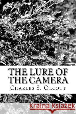 The Lure of the Camera Charles S. Olcott 9781979459655 Createspace Independent Publishing Platform - książka