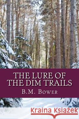 The Lure of the Dim Trails B. M. Bower Ravell 9781537316543 Createspace Independent Publishing Platform - książka