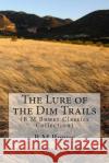 The Lure of the Dim Trails: (B M Bower Classics Collection) Bower, B. M. 9781500944070 Createspace