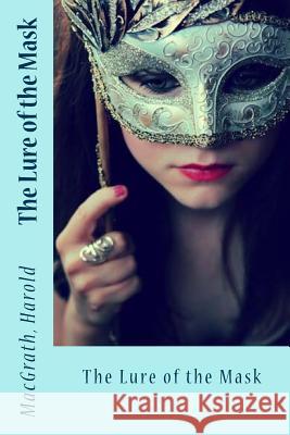 The Lure of the Mask Macgrath Harold Sir Angels 9781973712398 Createspace Independent Publishing Platform - książka