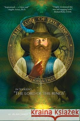 The Lure of the Ring: Power, Addiction and Transcendence in Tolkien's The Lord of the Rings Janet Coster Alan James Strachan 9781732315600 Alan Strachan, Ph.D. - książka