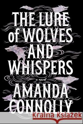 The Lure of Wolves and Whispers Amanda Connolly 9781665989510 Sarah Barley Books / Simon & Schuster Books f - książka
