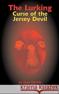 The Lurking: Curse of the Jersey Devil Gentile, Gary 9781883056377 Chimaera Bookworks - książka