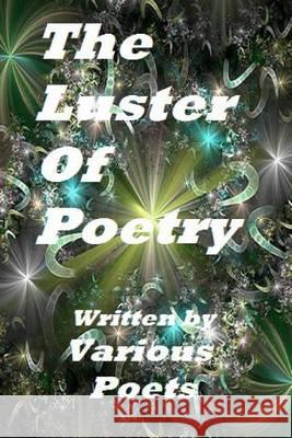 The Luster Of Poetry: Written by Various Poets Isdzanii, Ligia Wahya 9781494730710 Createspace - książka