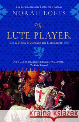 The Lute Player: A Novel of Richard the Lionhearted Norah Lofts 9781439146071 Touchstone Books - książka